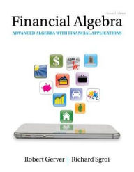 Title: Financial Algebra: Advanced Algebra with Financial Applications / Edition 2, Author: Robert Gerver