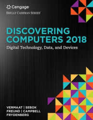 Title: Discovering Computers ©2018: Digital Technology, Data, and Devices / Edition 16, Author: Misty E. Vermaat