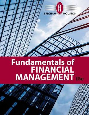 Fundamentals Of Financial Management Edition 15 By Eugene F Brigham Joel F Houston Hardcover Barnes Noble