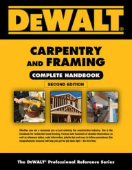 Title: DEWALT Carpentry and Framing Complete Handbook, Author: Gary Brackett