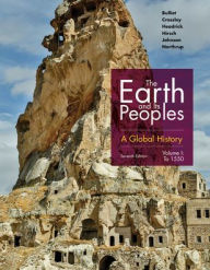 Title: The Earth and Its Peoples: A Global History, Volume I / Edition 7, Author: Richard Bulliet