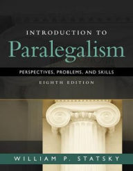 Title: Introduction to Paralegalism: Perspectives, Problems and Skills, Loose-Leaf Version / Edition 8, Author: William P. Statsky