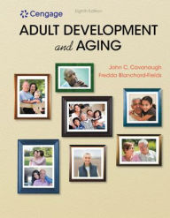 Title: Bundle: Adult Development and Aging, Loose-Leaf Version, 8th + MindTap Psychology, 1 term (6 months) Printed Access Card / Edition 8, Author: John C. Cavanaugh