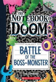 Title: Battle of the Boss-Monster (The Notebook of Doom Series #13), Author: Troy Cummings