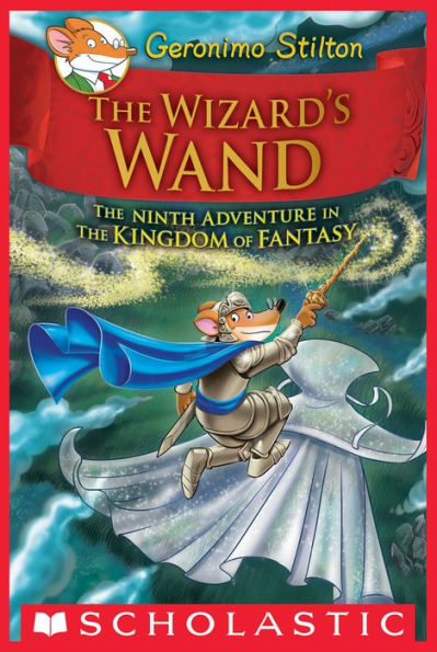The Wizard's Wand (Geronimo Stilton and the Kingdom of Fantasy #9)