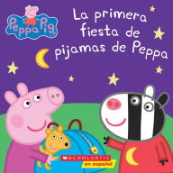 La primera fiesta de pijamas de Peppa (Peppa Pig)