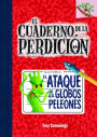 El ataque de los globos peleones (El cuaderno de la perdicion #1)