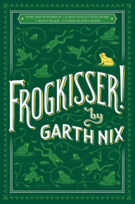 Title: Frogkisser!, Author: Garth Nix