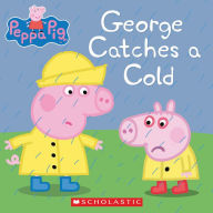 Title: George Catches a Cold (Peppa Pig), Author: Scholastic