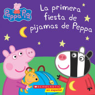 Title: La primera fiesta de pijamas de Peppa (Peppa Pig), Author: Scholastic