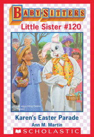 Title: Karen's Easter Parade (Baby-Sitters Little Sister #120), Author: Ann M. Martin