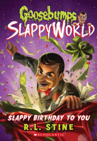 Title: Slappy Birthday to You (Goosebumps SlappyWorld Series #1), Author: R. L. Stine