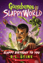Slappy Birthday to You (Goosebumps SlappyWorld Series #1)