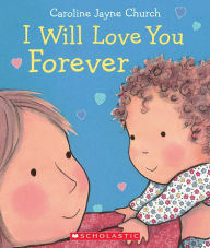 Title: I Will Love You Forever, Author: Caroline Jayne Church