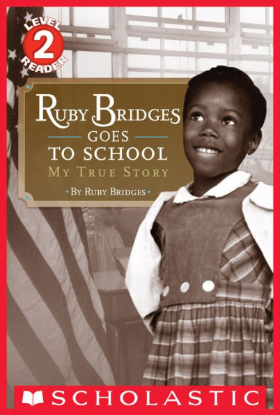 Ruby Bridges Goes to School: My True Story