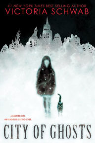 Title: City of Ghosts (City of Ghosts Series #1), Author: Victoria Schwab