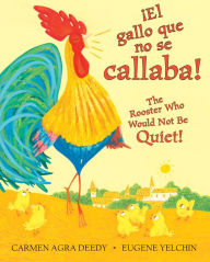 Title: ¡El gallo que no se callaba! / The Rooster Who Would Not Be Quiet! (Bilingual), Author: Carmen Agra Deedy
