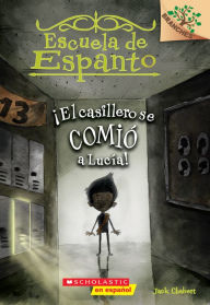 Title: El casillero se comió a Lucía! (Escuela de Espanto Series #2), Author: Jack Chabert