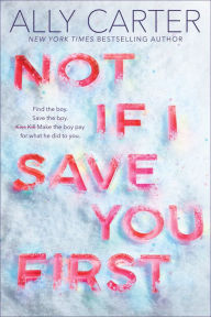 Title: Not If I Save You First, Author: Ally Carter