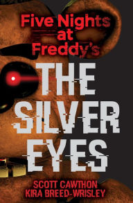 Pdf file books free download The Silver Eyes by Scott Cawthon, Kira Breed-Wrisley, Claudia Schröder English version 9781338298482