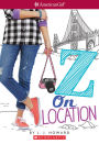Z On Location (American Girl Series: Z Yang #2)
