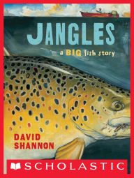 Title: Jangles: A Big Fish Story: A Big Fish Story, Author: David Shannon