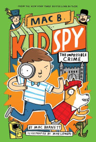 The Impossible Crime (Mac B., Kid Spy Series #2)