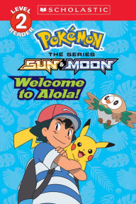 Title: Welcome to Alola! (Pokémon Alola: Scholastic Reader, Level 2), Author: Maria S. Barbo