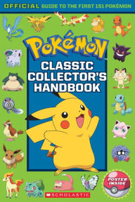 Title: Classic Collector's Handbook: An Official Guide to the First 151 Pokémon (Pokémon), Author: Silje Watson