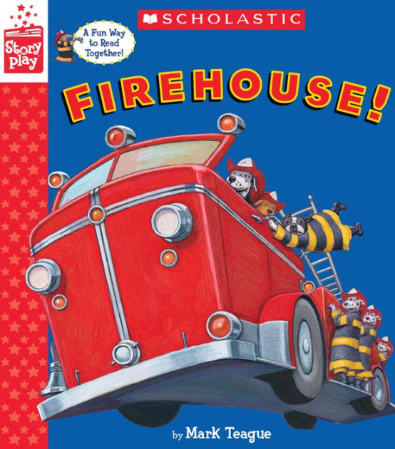 Firehouse! (A StoryPlay Book) By Mark Teague, Hardcover | Barnes & Noble®