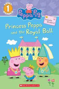 Title: Princess Peppa and the Royal Ball (Peppa Pig: Scholastic Reader, Level 1), Author: Courtney Carbone
