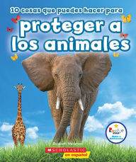 Title: 10 cosas que puedes hacer para proteger a los animales (Rookie Star: Make a Difference), Author: Elizabeth Weitzman