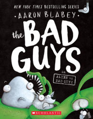 The Bad Guys in Alien vs Bad Guys (The Bad Guys Series #6)