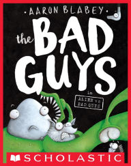 Title: The Bad Guys in Alien vs Bad Guys (The Bad Guys Series #6), Author: Aaron Blabey