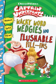 Title: Wacky Word Wedgies and Flushable Fill-ins (Captain Underpants Movie), Author: Howard Dewin