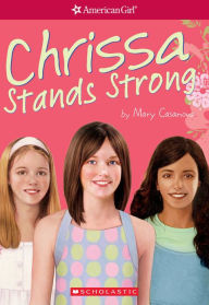 Title: Chrissa Stands Strong (American Girl: Girl of the Year 2009, Book 2), Author: Mary Casanova