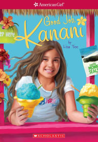 Title: Good Job, Kanani (American Girl: Girl of the Year 2011, Book 2), Author: Lisa Yee