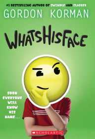 Title: Whatshisface, Author: Gordon Korman