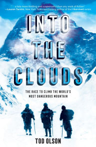 Title: Into the Clouds: The Race to Climb the World's Most Dangerous Mountain, Author: Tod Olson