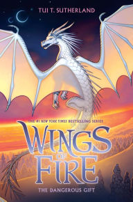 Title: The Dangerous Gift (Wings of Fire Series #14), Author: Tui T. Sutherland