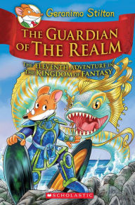 Title: The Guardian of the Realm (Geronimo Stilton: The Kingdom of Fantasy Series #11), Author: Geronimo Stilton