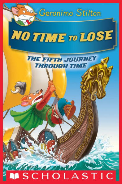 No Time To Lose (Geronimo Stilton Journey Through Time #5)