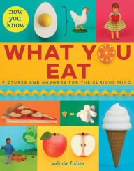 Title: Now You Know What You Eat, Author: Valorie Fisher