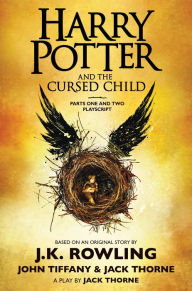 Title: Harry Potter and the Cursed Child, Parts One and Two: The Official Playscript of the Original West End Production, Author: J. K. Rowling