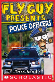 Title: Fly Guy Presents: Police Officers (Scholastic Reader, Level 2), Author: Tedd Arnold