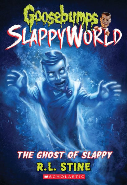 The Ghost of Slappy (Goosebumps SlappyWorld Series #6)