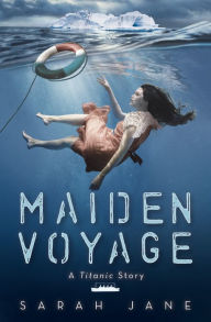 Title: Maiden Voyage: A Titanic Story, Author: Sarah Jane
