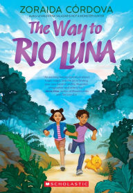 Title: The Way to Rio Luna, Author: Zoraida Córdova