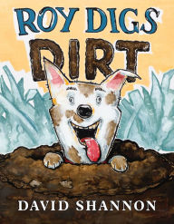 Title: Roy Digs Dirt, Author: David Shannon