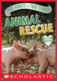 Title: Five-Minute True Stories: Animal Rescue, Author: Aubre Andrus